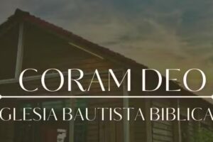 Iglesia Bautista B&iacute;blica Coram Deo