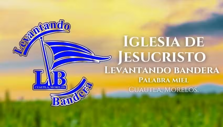 Iglesia de Jesucristo Levantando Bandera Palabra Miel